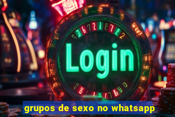 grupos de sexo no whatsapp